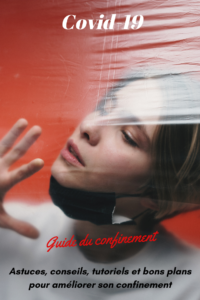 Guide complet spécial confinement covid 19 : astuces, conseils, informations pratiques, tutoriels (masque, 10 recettes de gel main anti bactérien, jouets pour chat et chien, bons plans culture, actions solidaires, programmes sportifs et bien être